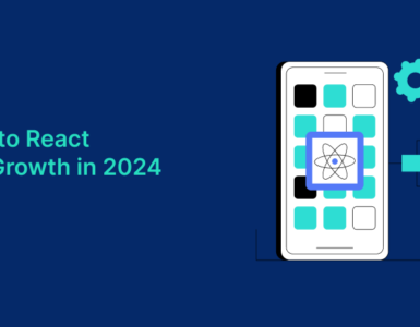 An Ultimate Guide to React Native for Startup Growth in 2024