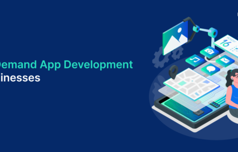 Next-Gen On-Demand App Development for Modern Businesses