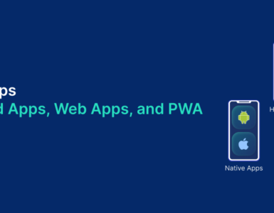 Types of Mobile Apps: Native Apps, Hybrid Apps, Web Apps, and PWA